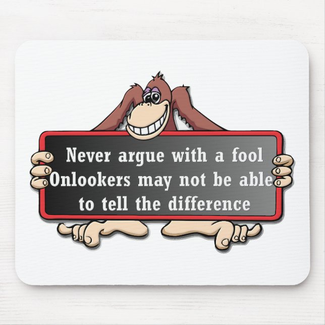 Never argue with a fool mouse pad (Front)