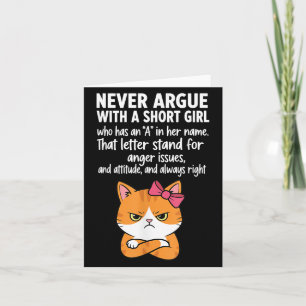 Never Argue With A Short Girl Who Has An A In Her Card