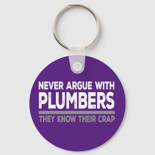 Never argue with plumbers key ring (Front)