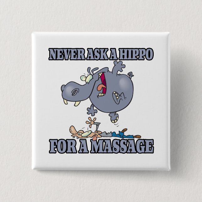 never ask a hippo for a massage 15 cm square badge (Front)
