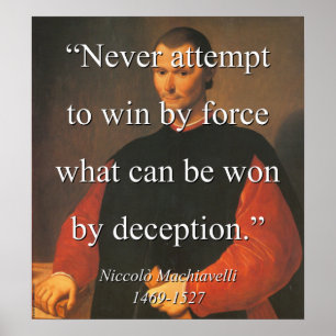 Never Attempt To Win By Force - Machiavelli Poster