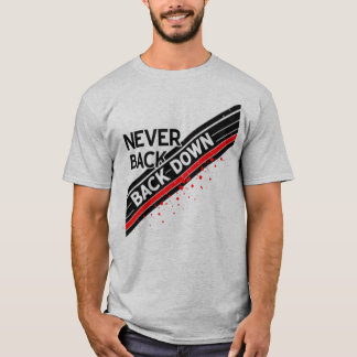 Never Back Down – Stay Strong & Keep Fighting T-Shirt