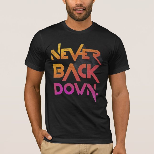 Never Back Down T-Shirt (Front)