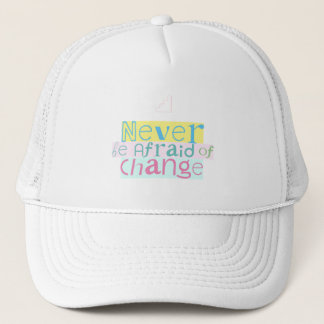 Never be afraid of change pastel shape typography trucker hat