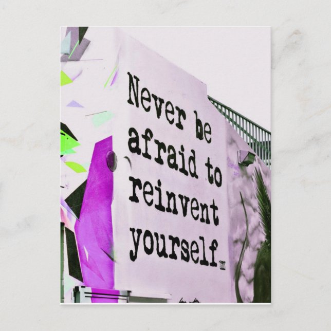 Never Be Afraid to REINVENT Yourself Postcard (Front)