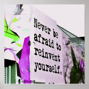 Never Be Afraid to REINVENT Yourself Poster