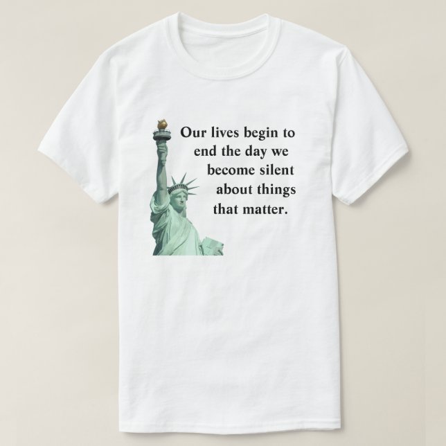 Never become silent about things that matter. T-Shirt (Design Front)