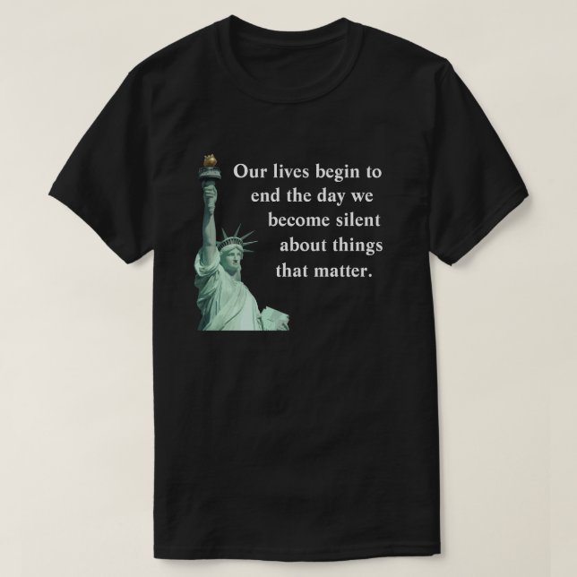 Never become silent about things that matter. T-Shirt (Design Front)