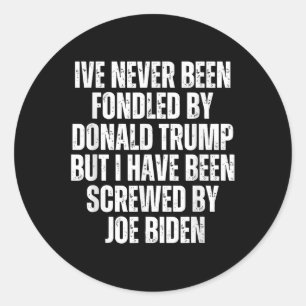 Never Been Fondled By Donald Trump Been Screwed By Classic Round Sticker