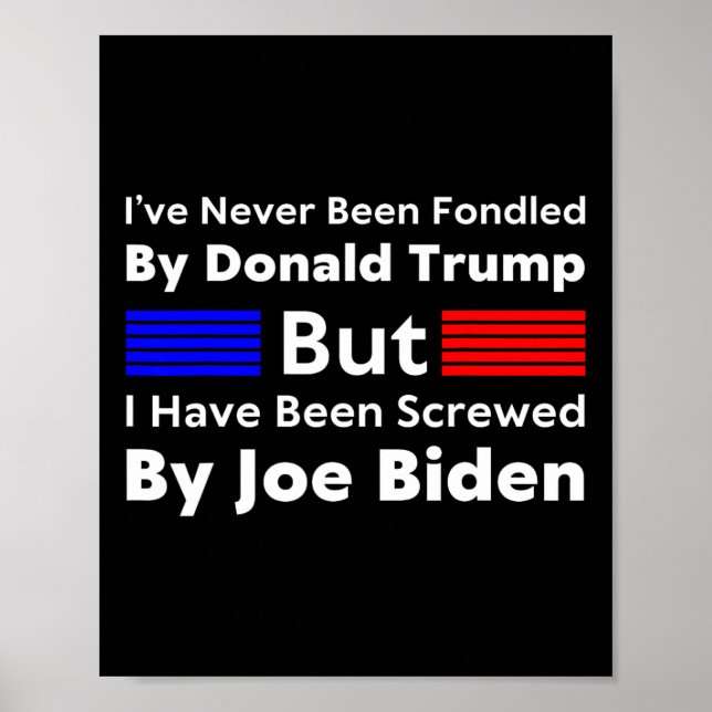Never Been Fondled By Donald Trump But I Have Been Poster (Front)