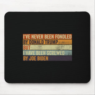 Never Been Fondled By Donald Trump But Joe Biden 1 Mouse Pad
