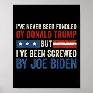 Never Been Fondled By Donald Trump But Joe Biden 6 Poster