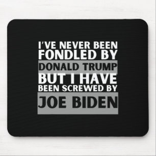 Never Been Fondled By Donald Trump But Screwed 1  Mouse Pad