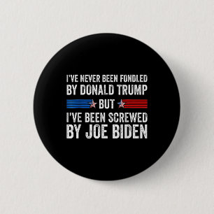Never Been Fondled By Donald Trump But Screwed By 6 Cm Round Badge