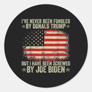 Never Been Fondled By Donald Trump But Screwed By Classic Round Sticker