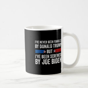 Never Been Fondled By Donald Trump But Screwed By  Coffee Mug