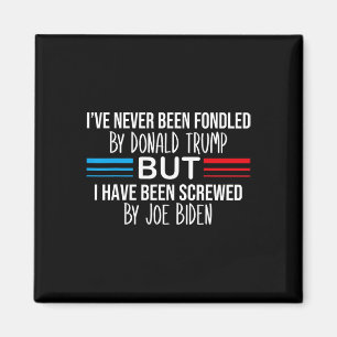 Never Been Fondled By Donald Trump But Screwed By Magnet