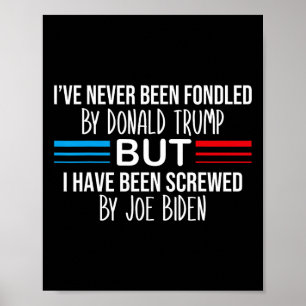 Never Been Fondled By Donald Trump But Screwed By Poster
