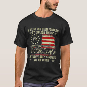 Never Been Fondled By Donald Trump But Screwed By T-Shirt