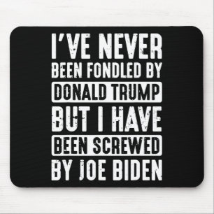 Never Been Fondled By Donald Trump Mouse Pad