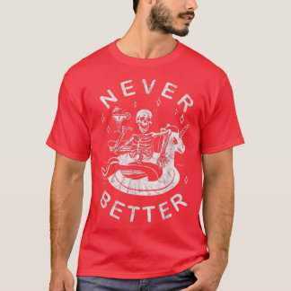 Never Better Chilling Skeleton Unicorn Swimming Fl T-Shirt