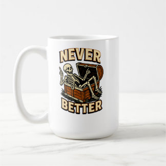 Never Better Coffee Mug