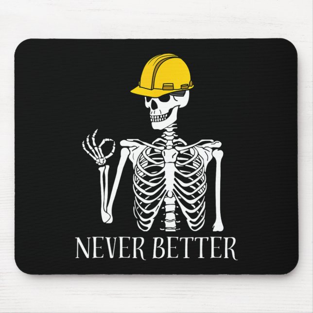 Never Better Construction Funny Skeleton Halloween Mouse Pad (Front)