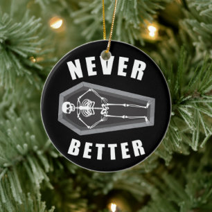 Never Better Dead Inside Skeleton Halloween Ceramic Ornament