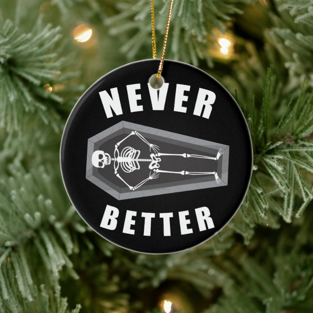 Never Better Dead Inside Skeleton Halloween Ceramic Ornament (Tree)