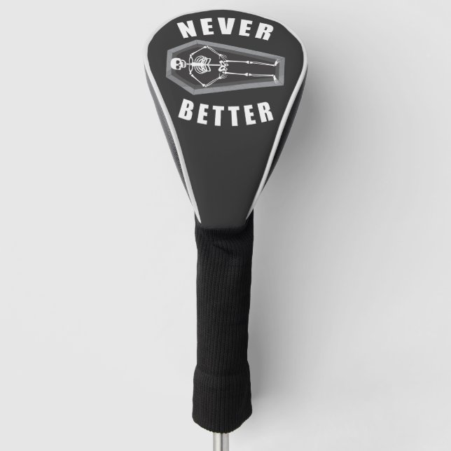 Never Better Dead Inside Skeleton Halloween Golf Head Cover (Front)