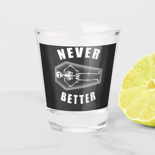Never Better Dead Inside Skeleton Halloween Shot Glass (Front)