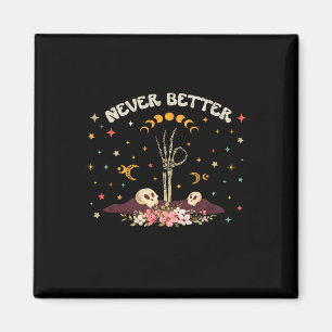 Never Better Floral Halloween Skeleton Funny Skull Magnet