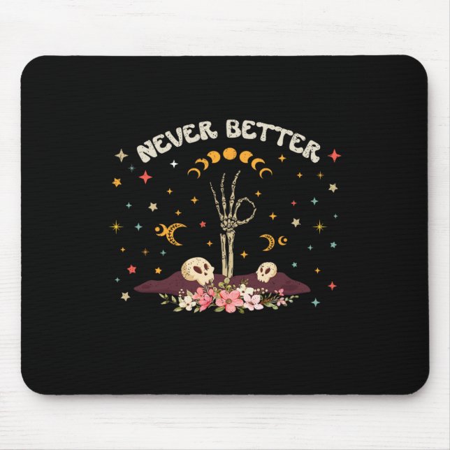 Never Better Floral Halloween Skeleton Funny Skull Mouse Pad (Front)