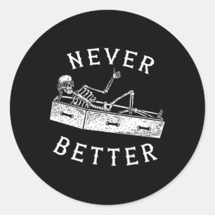 Never Better Fun Skeleton Halloween Costume Men Wo Classic Round Sticker