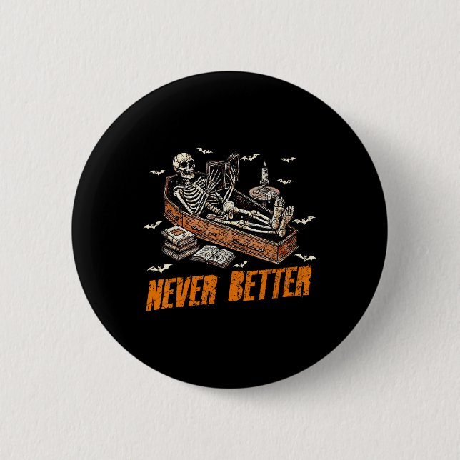 Never Better Funny Skeleton Reading Book In Coffin 6 Cm Round Badge (Front)