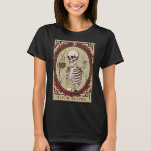 Never Better Funny Skull Halloween For Men T-Shirt