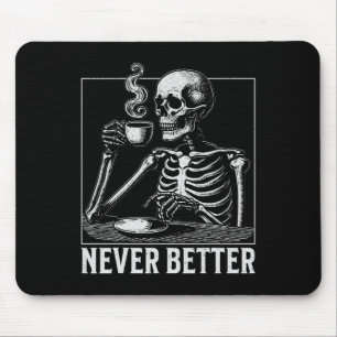 Never Better Halloween Skeleton Drinking Coffee Mouse Pad