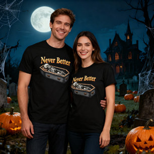 Never Better Halloween Skeleton in a Coffin Design T-Shirt