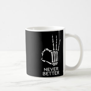 Never Better Ok Sign Skeleton Hand Fun Halloween M Coffee Mug