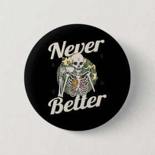 Never Better Skeleton Coffee Funny Skull Halloween 6 Cm Round Badge