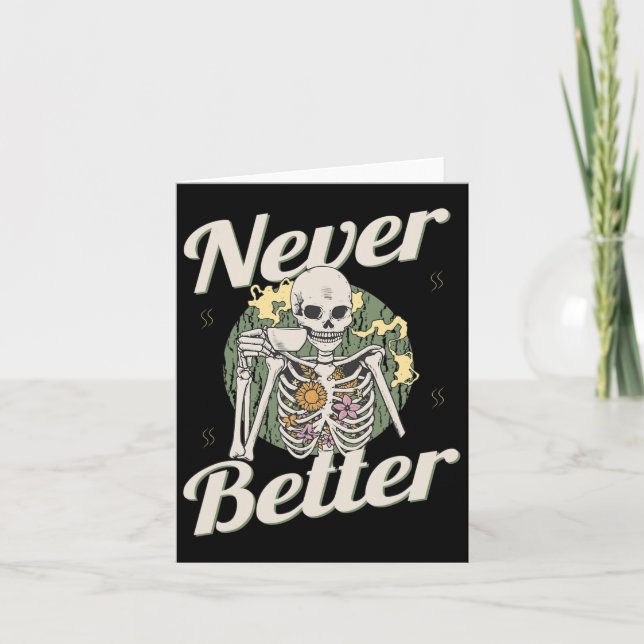 Never Better Skeleton Coffee Funny Skull Halloween Card (Front)
