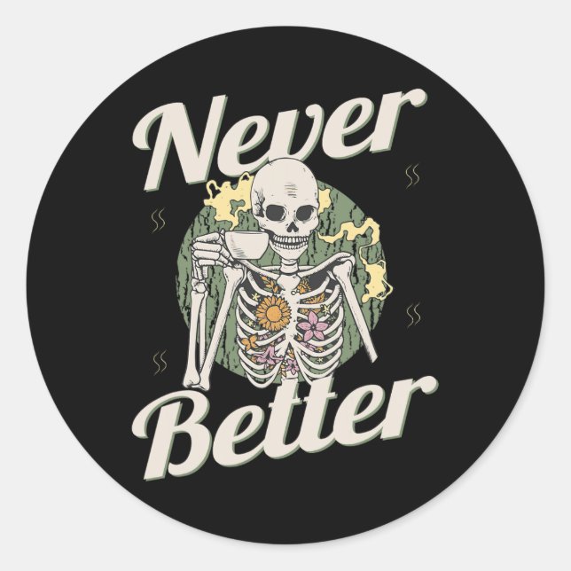 Never Better Skeleton Coffee Funny Skull Halloween Classic Round Sticker (Front)
