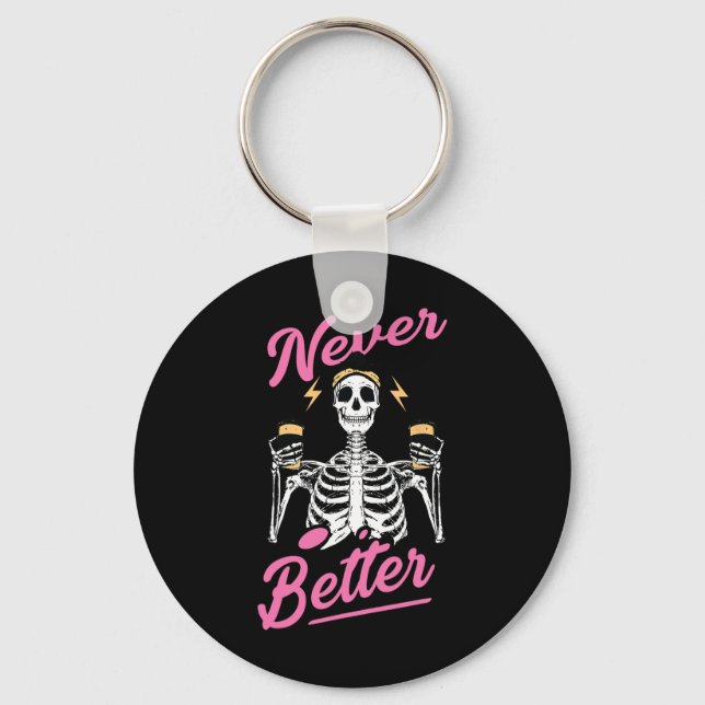 Never Better Skeleton Coffee Funny Skull Halloween Key Ring (Front)