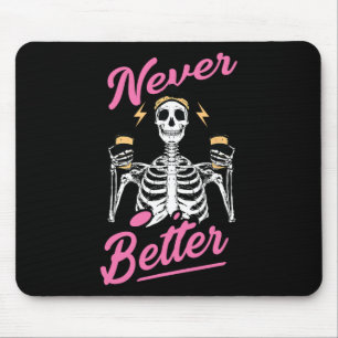 Never Better Skeleton Coffee Funny Skull Halloween Mouse Pad