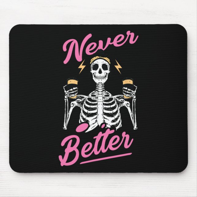 Never Better Skeleton Coffee Funny Skull Halloween Mouse Pad (Front)