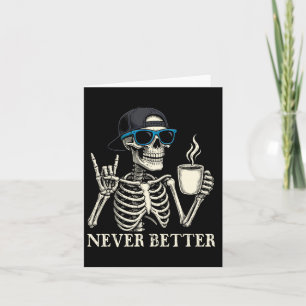 Never Better Skeleton Coffee Halloween Tee  Card