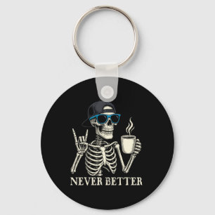 Never Better Skeleton Coffee Halloween Tee  Key Ring