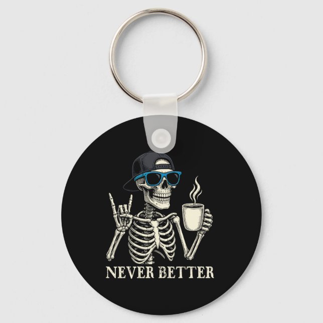 Never Better Skeleton Coffee Halloween Tee  Key Ring (Front)