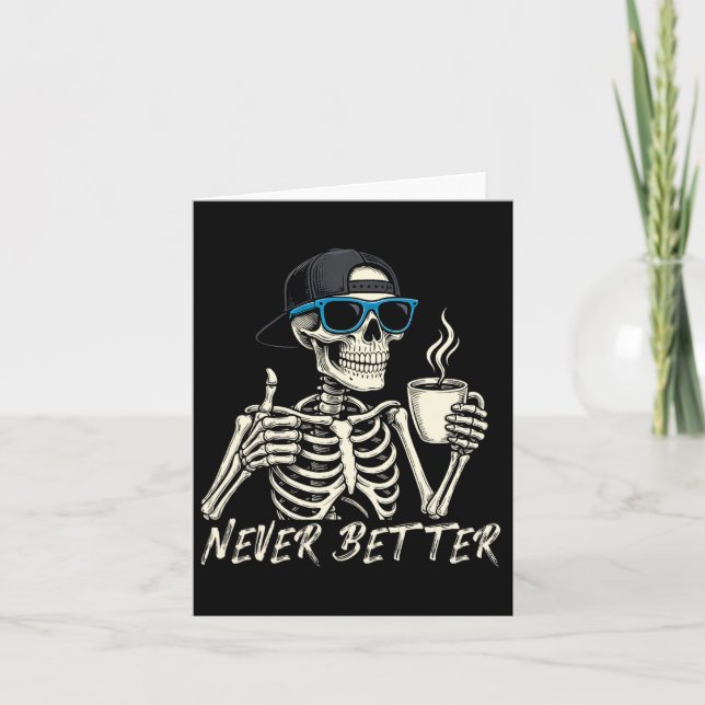 Never Better Skeleton Coffee Halloween Tee Men Wom Card (Front)