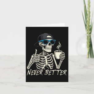 Never Better Skeleton Coffee Halloween Tee Men Wom Card